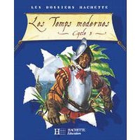 Les dossiers Hachette : Histoire Cycle 3 Les temps modernes Livre élève - Image principale