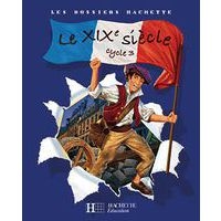 Les dossiers Hachette : Histoire Cycle 3 Le XIXème siècle Livre élève - Image principale