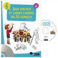 Jeux vocaux et chant choral en 20 séances - Nathan
