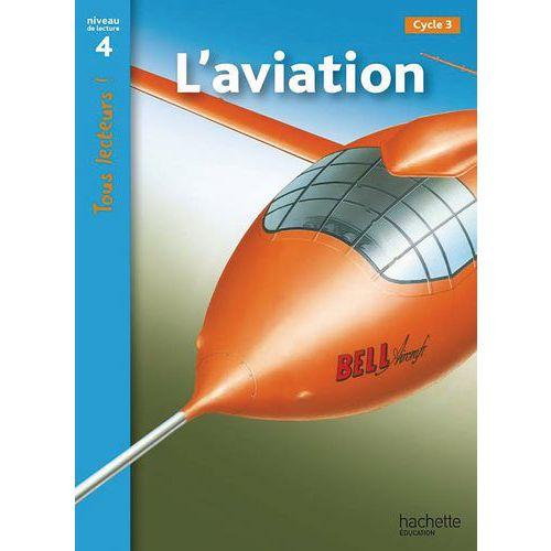 Illustration de : 9782011174932 L'AVIATION NIVEAU 4 - TOUS LECTEURS ! - ED.2010