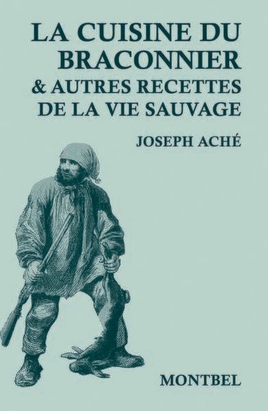 La cuisine du braconnier et autres recettes de la vie sauvage - Image principale