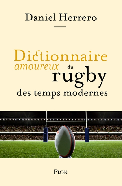 Dictionnaire amoureux du rugby des temps modernes - Image principale