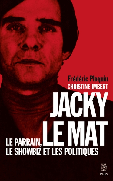 Jacky le mat - le parrain, le showbiz et les politiques - Image principale