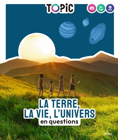 Topic - la terre, la vie, l'univers en questions - dès 7 ans - Image principale