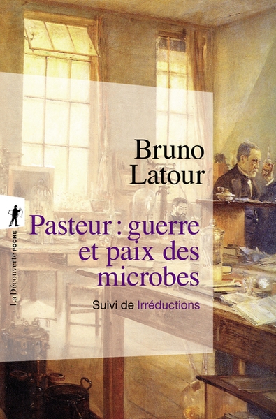 Pasteur : guerre et paix des microbes, suivi de irréductions - nouvelle édition - Image principale