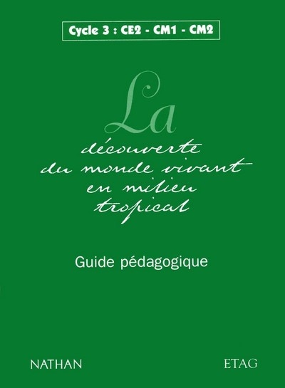 La découverte du monde vivant en milieu tropical - cycle 3 guide pédagogique - Image principale