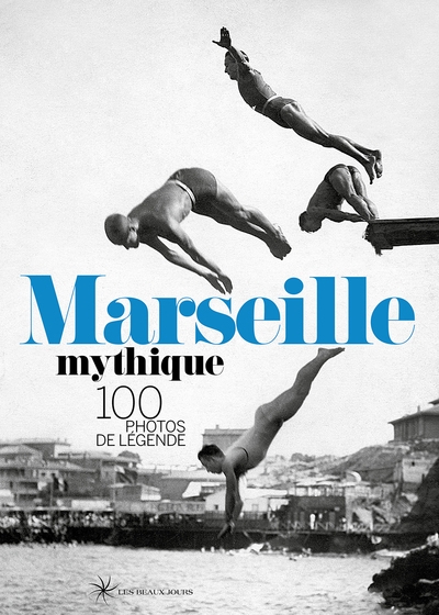 Marseille mythique - 100 photos de légende - Image principale