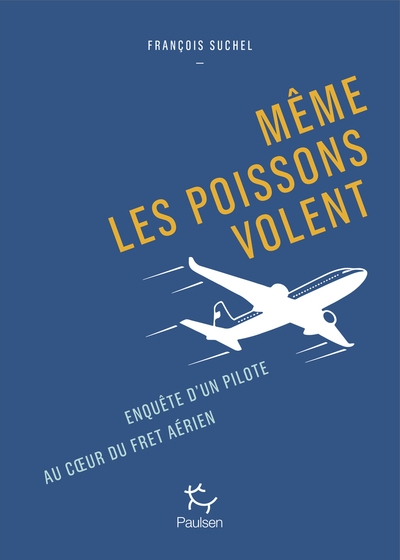 Même les poissons volent - enquête d'un pilote au coeur du fret aérien - Image principale