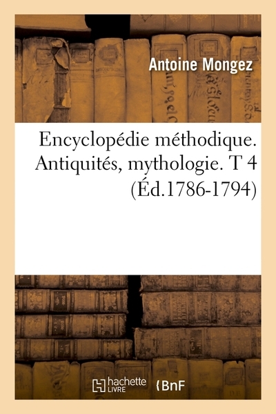 Encyclopédie méthodique. antiquités, mythologie. t 4 (éd.1786-1794) - Image principale