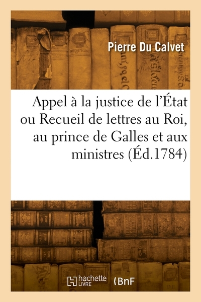 Appel à la justice de l'état ou recueil de lettres au roi, au prince de galles et aux ministres - Image principale