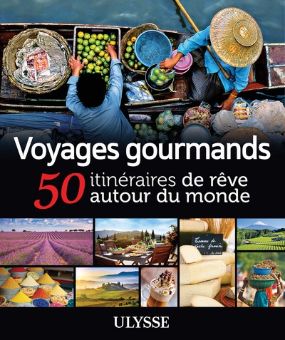 Voyages gourmands - 50 itinéraires de rêve autour du monde - Image principale
