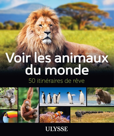 Voir les animaux du monde - 50 itinéraires de rêve - Image principale