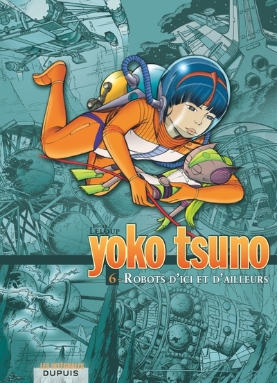 Yoko tsuno - l'intégrale - tome 6 - robots d'ici et d'ailleurs - Image principale