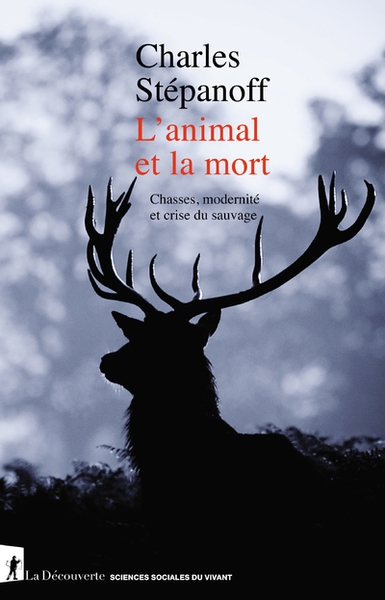 L'animal et la mort - chasses, modernité et crise du sauvage - Image principale