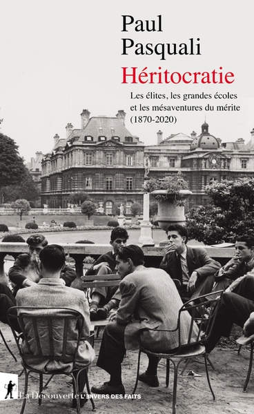 Héritocratie - les élites, les grandes écoles et les mésaventures du mérite (1870-2020) - Image principale