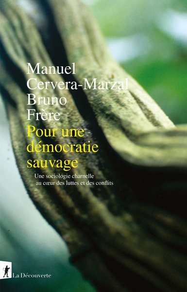 Pour une démocratie sauvage - une sociologie charnelle au coeur des luttes et des conflits - Image principale