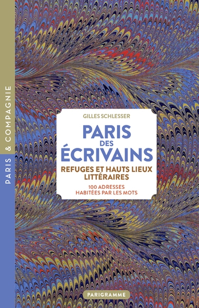 Paris des écrivains, refuges et haut lieux littéraires - 100 adresses habitées par les mots - Image principale