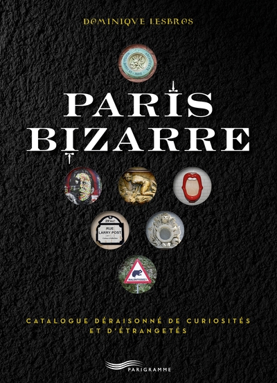 Paris bizarre - catalogue déraisonné de curiosités et d'étrangetés - Image principale