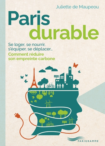 Paris durable - se loger, se nourrir, s'équiper, se déplacer... comment réduire son empreinte carbone - Image principale
