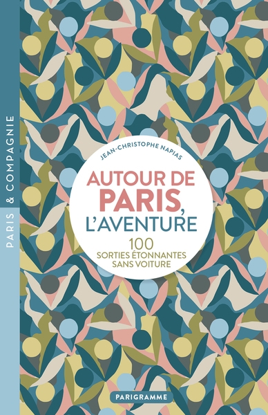 Autour de paris, l'aventure - 100 sorties étonnantes sans voiture - Image principale