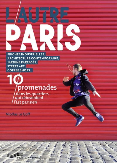 L'autre paris - 10 promenades dans les quartiers qui réinventent l' est parisien - Image principale