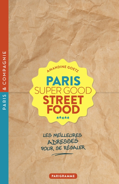 Paris super good street food - les meilleures adresses pour se régaler - Image principale