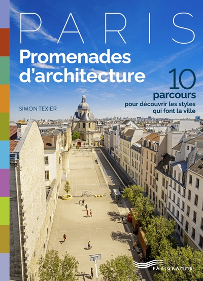 Promenades d'architecture - 10 parcours pour découvrir les styles qui font la ville - Image principale