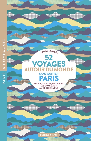 52 voyages autour du monde sans quitter paris - restos, culture, boutiques, le dépaysement au coin de la rue - Image principale