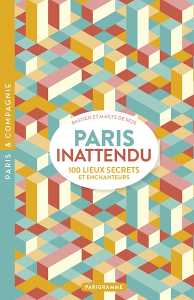 Paris inattendu - 100 lieux secrets et enchanteurs - Image principale