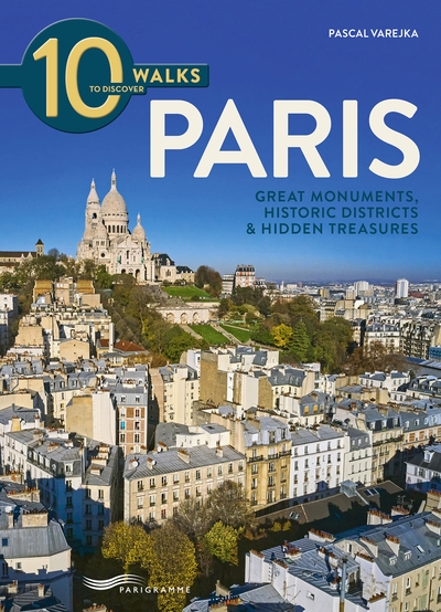 10 walks to discover paris - great monuments, historic districts & hidden treasures - Image principale