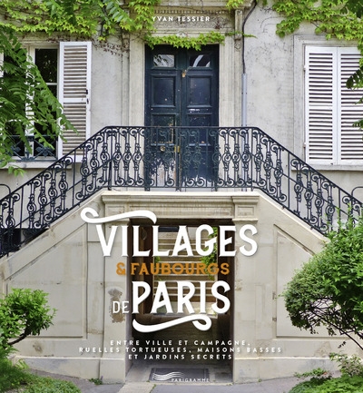 Villages et faubourgs de paris - entre ville et campagne, ruelles tortueuses, maisons basses et jard - Image principale