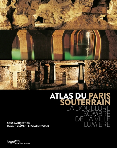 Atlas du paris souterrain - la doublure sombre de la ville lumière - Image principale