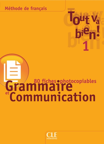 Tout va bien 1 grammaire et communication 116 fiches photocopiables - Image principale