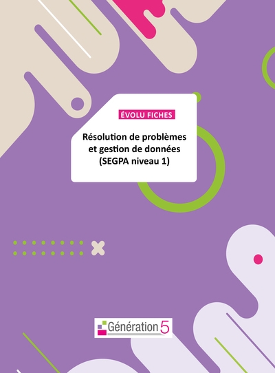 Evolu fiches : résolution de pb et gestion de données segpa niv 1 (fichier papier + téléchargement) - Image principale