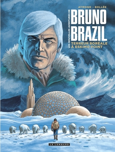 Les nouvelles aventures de bruno brazil - tome 3 - terreur boréale à eskimo point - Image principale