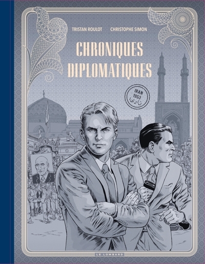 Chroniques diplomatiques - tome 1 - iran, 1953 - Image principale