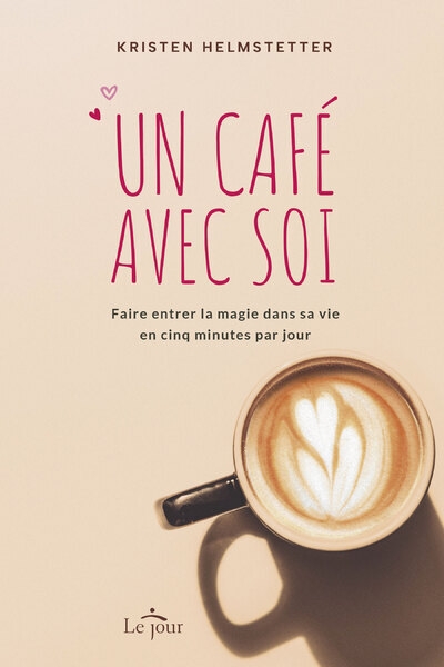Un café avec soi - faire entrer la magie dans sa vie en cinq minutes par jour - Image principale
