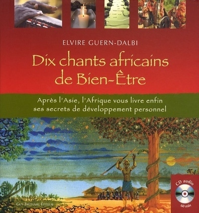 Dix chants africains de bien-être + cd - après l'asie, l'afrique vous livre enfin ses secrets de dev - Image principale