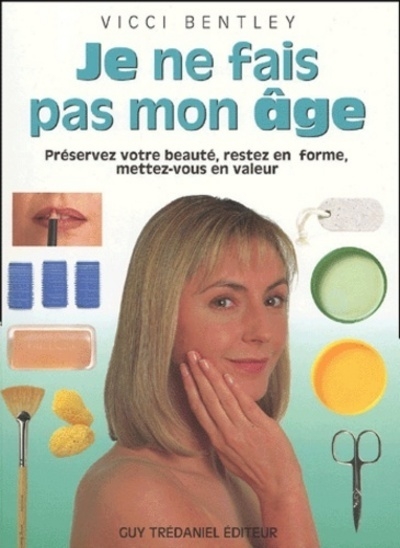 Je ne fais pas mon age - préservez votre beauté, restez en forme, mettez-vous en valeur - Image principale