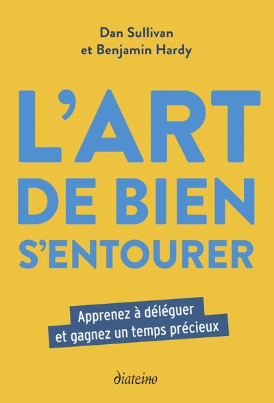 L'art de bien s'entourer - apprenez à déléguer et gagnez un temps précieux - Image principale