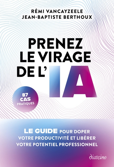 Prenez le virage de l'ia - le guide pour doper votre productivité et libérer votre potentiel professionnel - Image principale