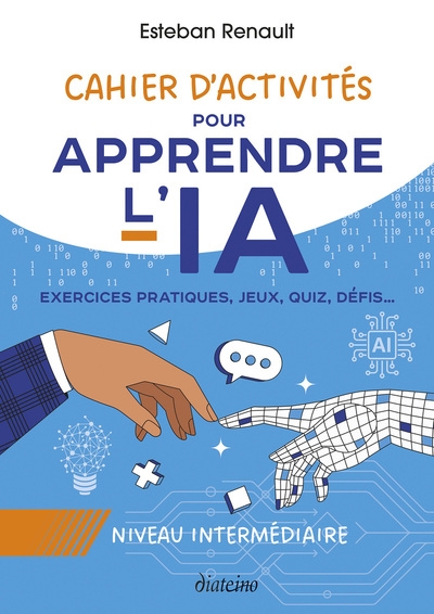 Cahier d'activités pour apprendre l'ia - niveau intermédiaire - exercices pratiques, jeux, quiz, défis... - Image principale