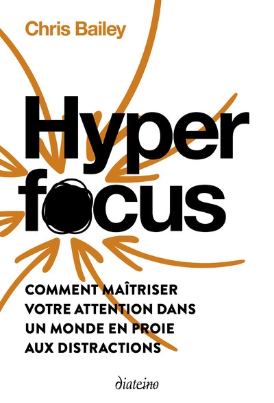 Hyperfocus - comment maîtriser votre attention dans un monde en proie aux distractions - Image principale