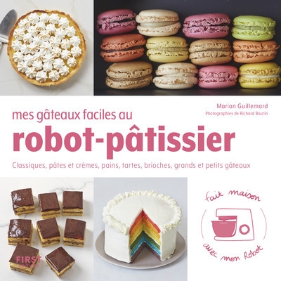 Mes gâteaux faciles au robot-pâtissier - classiques, pâtes et crèmes, pains, tartes, brioches, grand - Image principale