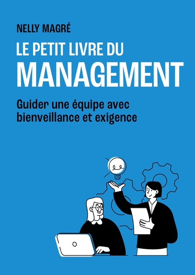 Le petit livre du management - guider une équipe avec bienveillance et exigence - Image principale