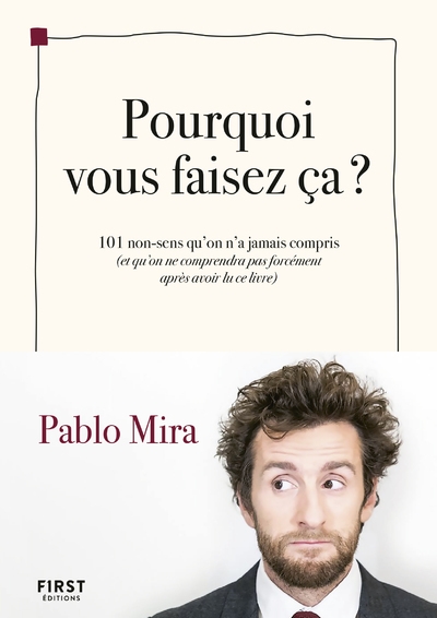 Pourquoi vous faisez-ça ? - 101 non-sens qu'on a jamais compris (et qu'on ne comprendra pas forcémen - Image principale