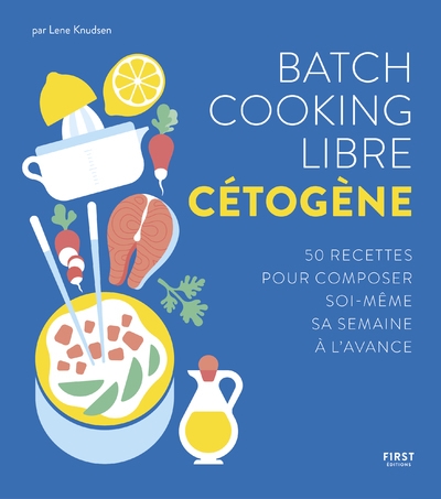Batch cooking libre cétogène - 50 recettes pour composer soi-même sa semaine à l'avance - Image principale