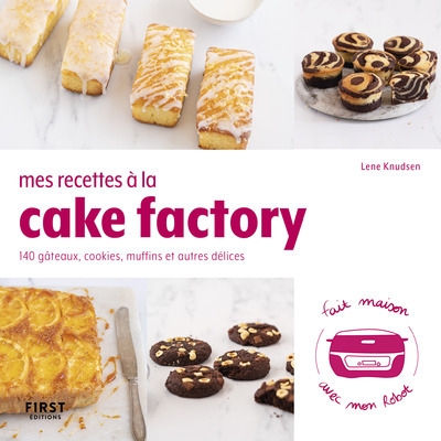 Mes recettes au cake factory - 140 gâteau, cookies, muffins et autres délices - Image principale