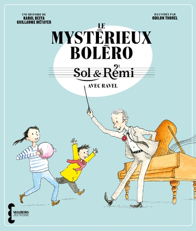 Sol & rémi - volume 1 le mystérieux boléro avec ravel - Image principale