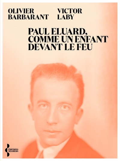 Paul eluard, comme un enfant devant le feu - itinéraire d'un poète du xxe siècle - Image principale